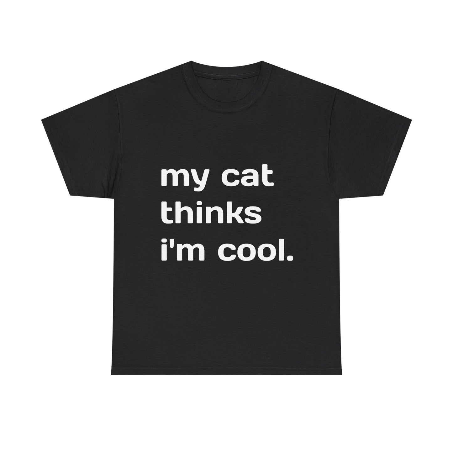 Cat Lover Tee - My Cat Thinks I'm Cool Unisex Heavy Cotton Tee