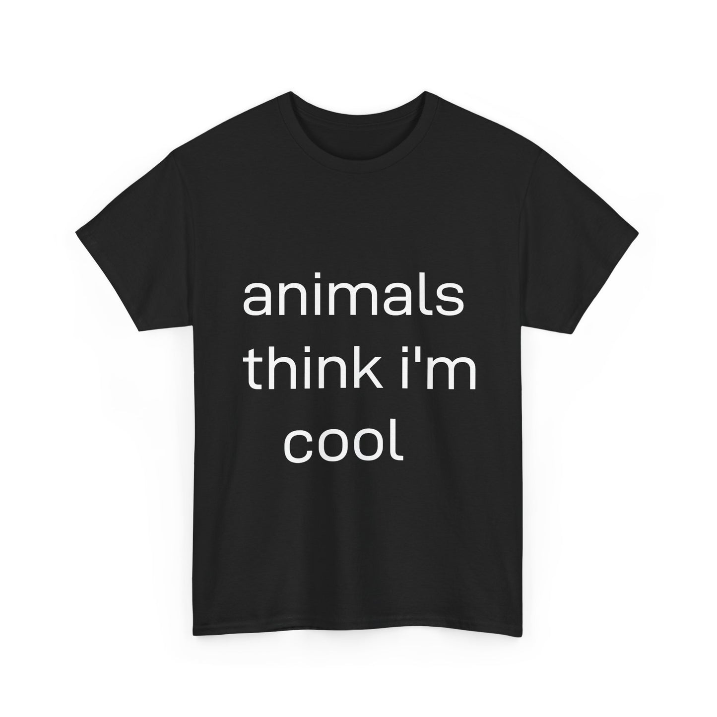 Animal Lover Tee - Animals think I'm Cool - Unisex Tee